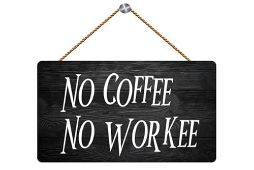 No Coffee No Workee Funny Wooden Plaque - 12X6 Inch Rustic Home Garden Sign for Coffee Addicts’ Kitchen
