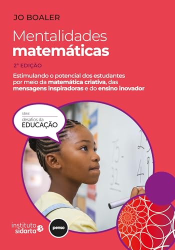 Mentalidades matemáticas 2ed.: estimulando o potencial dos estudantes por meio da matemática criativa, das mensagens inspiradoras e do ensino inovador