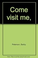 Come visit me, B0006C9ZNA Book Cover