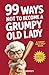 99 Ways Not to Become a Grumpy Old Lady: A Funny Self-Help Book for Those Who Havent Given Up Yet | Gift for Women