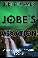 Jobe's Vexation: A Jobe Carson Mystery 1795354321 Book Cover