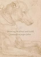 Drawing in Silver and Gold: Leonardo to Jasper Johns 0691166129 Book Cover