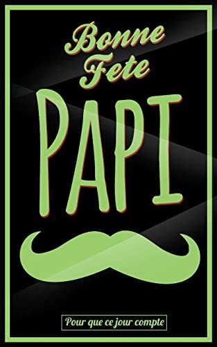 Bonne Fete Papi: Vert (moustache) - Carte (fete des grands-peres) mini livre d'or "Pour que ce jour compte" (12,7x20cm) (French Edition)