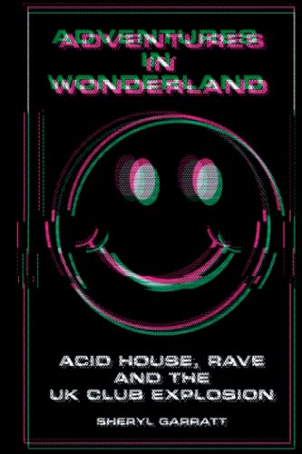 Photo de Adventures In Wonderland: Acid house, rave and the UK club explosion