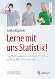  Lerne mit uns Statistik!: Drei Studis erklären statistische Verfahren und ihre SPSS-Anwendungen (Springer-Lehrbuch)