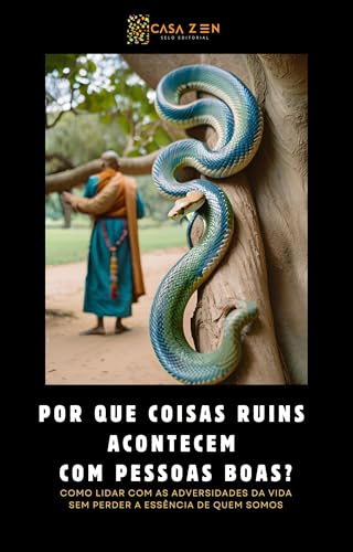 Por que coisas ruins acontecem com pessoas boas?: Como lidar com as adversidades da vida sem perder a essência de quem somos