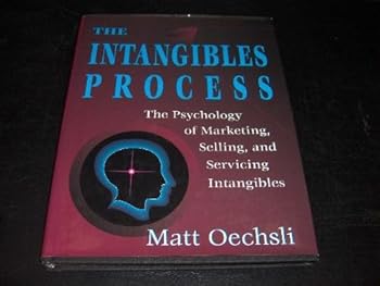 Hardcover The Intangibles Process. The Psychology of Marketing, Selling, and Servicing Intangibles Book