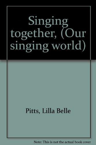 Singing together, (Our singing world) B0007I0BB8 Book Cover