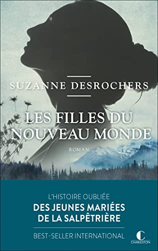 Les filles du Nouveau Monde: L’HISTOIRE OUBLIÉE DES JEUNES MARIÉES DE LA SALPÊTRIÈRE