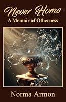 Never Home: A Memoir of Otherness 1952281865 Book Cover