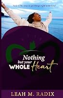 Nothing But Your Whole Heart B0CS6RZW4Q Book Cover