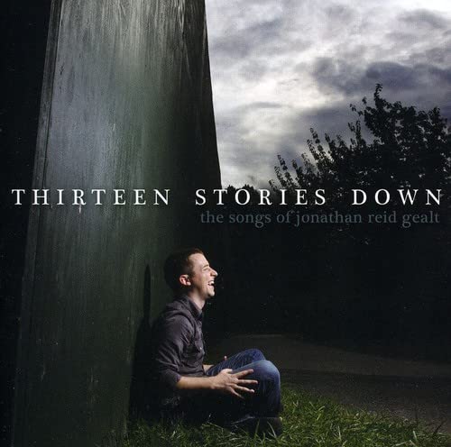 Thirteen Stories Down - The Songs of Jonathan Reid Gealt