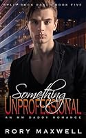 Something Unprofessional: An MM Daddy Romance (Split Rock Ranch) B0D5M8BJ9Y Book Cover