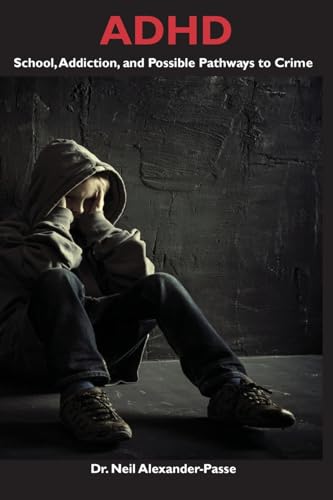ADHD: School, Addiction, and Possible Pathways to Crime