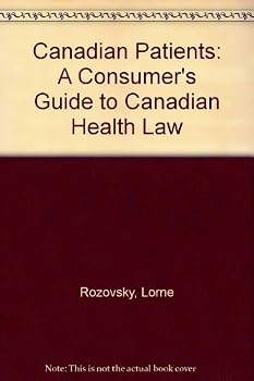 Paperback The Canadian Patient's Book of Rights:  A Consumer's Guide to Canadian Health Law Book