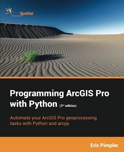 Programming ArcGIS Pro with Python (3rd Edition) : Pimpler, Eric ...