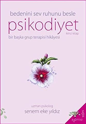 Psikodiyet - Bir Başka Grup Terapisi Hikayesi İkinci Kitap: Bedeni Sev Ruhunu Besle