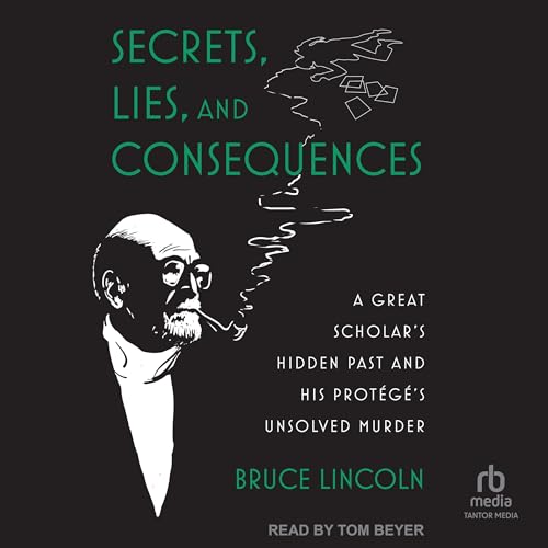 Secrets, Lies, and Consequences by Bruce Lincoln episode artwork