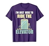 I'm Just Here To Ride The Elevator Funny T-Shirt T-Shirt