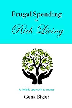 Paperback Frugal Spending for Rich Living: A holistic approach to money Book
