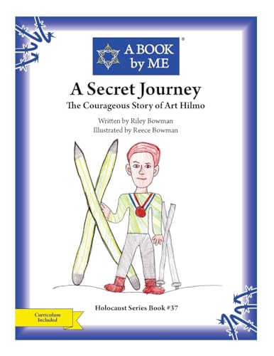 A Secret Journey: The Courageous Story of Art Hilmo (A BOOK by ME)