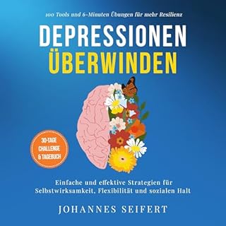Depressionen &uuml;berwinden - 100 Tools und 6-Minuten &Uuml;bungen f&uuml;r mehr Resilienz Titelbild
