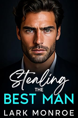Stealing the Best Man: Grumpy Billionaire Romance: A Steamy Brother’s Best Friend, Off-Limits Love Story (Forbidden Billionaires of Manhattan Book 2)