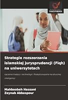 Strategie rozszerzania islamskiej jurysprudencji (Fiqh) na uniwersytetach (Polish Edition) 6209001963 Book Cover