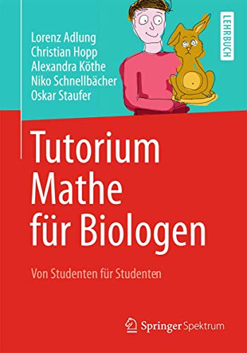 Tutorium Mathe für Biologen: Von Studenten für Studenten Tutorium Mathe für Biologen: Von Studenten für Studenten
