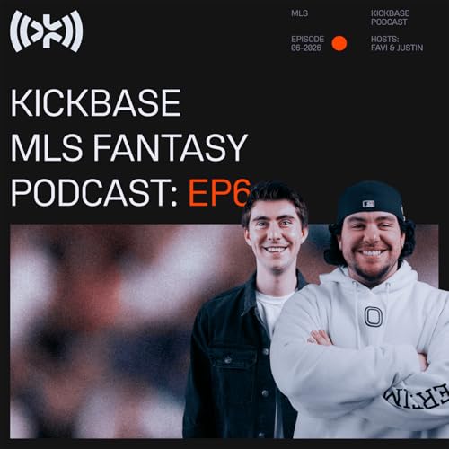 The MLS Kickbase Fantasy Podcast Episode 6