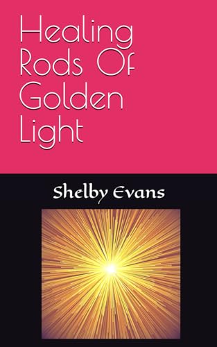 Healing Rods Of Golden Light
