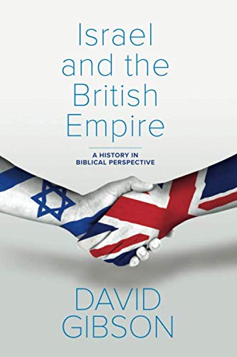Israel and the British Empire: A History in Biblical Perspective