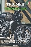  TRIUMPH TRIDENT 660: LIBRETTO DI MANUTENZIONE PER LA MIA MOTO: LIBRO DA COMPLETARE