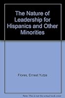 The Nature of Leadership for Hispanics and Other Minorities 0865480362 Book Cover