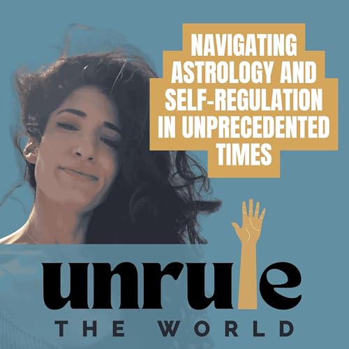 [040] Navigating Astrology and Self-Regulation in Unprecedented Times