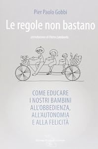 Vedi scheda su Amazon Le regole non bastano. Come educare i nostri bambini all'obbedienza, all'autonomia e alla felicità