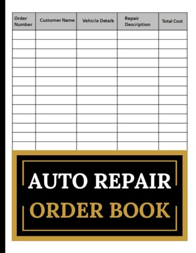 Auto repair order Book: Professional Service Record Log for Mechanics and Auto Shops, 120 Page