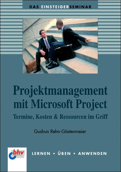 Projektmanagement mit Microsoft Project: Termine, Kosten & Ressourcen ...