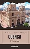 Rubletrek travel guide to cuenca, Ecuador (English Edition)