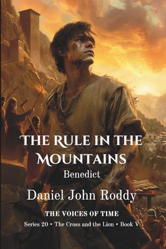 The Rule in the Mountains: Benedict (Series 20: The Cross and the Lion)