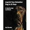 Imprint Your Detection Canine in 15 Days: A step-by-step workbook Paperback – April 10, 2021