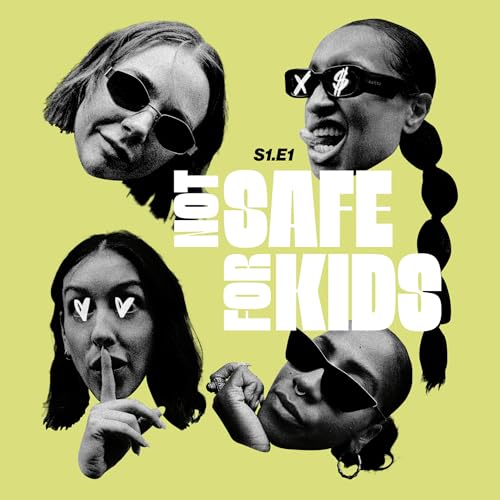 S1 Pilot: Not Safe For Kids Podcast