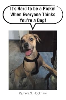 Paperback It's Hard to be a Pickel When Everyone Thinks You're a Dog! Book