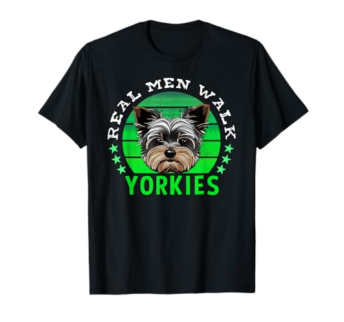 Hombre "Los hombres reales caminan Yorkshire Terrier Yorkie divertidos papás de Yorkie Camiseta