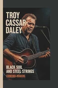 Paperback Troy Cassar-Daley: Black Soil and Steel Strings Book