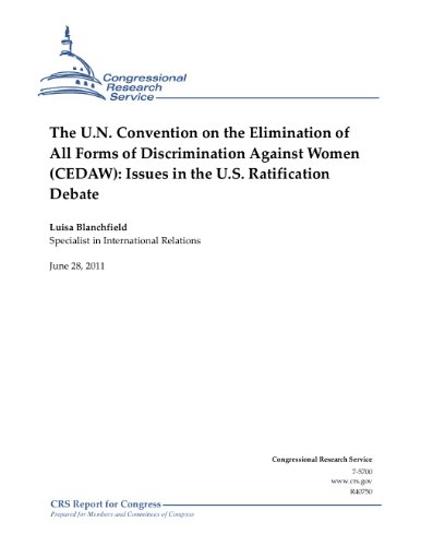 The U.N. Convention on the Elimination of All Forms of Discrimination Against Women (CEDAW): Issues in the U.S. Ratification Debate