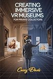 Creating Immersive VR Museums for Private Collectors