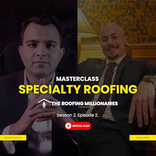 Everything You Need to Know Before Getting Into Specialty Roofing w/Adrian Oliver