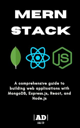 MERN Stack: A comprehensive guide to building web applications with MongoDB, Express.js, React, and Node.js (English Edition)
