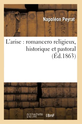 L'Arise: Romancero Religieux, Historique Et Pastoral (Litterature) (French Edition)